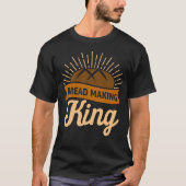Funny Sourdough Bread King Lover Baking Kneader Lo Tシャツ (正面)