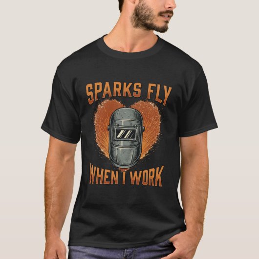 Funny "Sparks Fly When I Work" Welder Helmet  Tシャツ (正面)