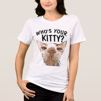 Funny Sphynx Cat T-Shirts, WHO'S YOUR KITTY? トライブレンドＴシャツ