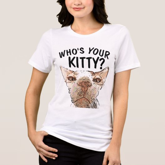 Funny Sphynx Cat T-Shirts, WHO'S YOUR KITTY? トライブレンドTシャツ (正面)
