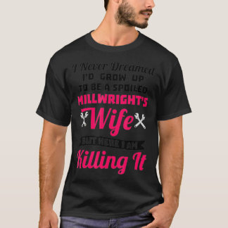 Funny Spoiled Millwrights Wife  Tシャツ
