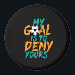Funny Sports Soccer Player Goal Keeper Quote マグネット<br><div class="desc">My goal is to deny yours. Funny and humorous design for goal keeper, soccer player, coach and fans of the sports. Cool and awesome athletic merchandise for athlete, soccer team captain and players. Perfect for high school soccer team or college sports team. Great Christmas gift and birthday present for anyone...</div>