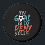 Funny Sports Soccer Player Quote Goal Keeper マグネット<br><div class="desc">My goal is to deny yours. Funny and humorous design for goal keeper, soccer player, coach and fans of the sports. Cool and awesome athletic merchandise for athlete, soccer team captain and players. Perfect for high school soccer team or college sports team. Great Christmas gift and birthday present for anyone...</div>