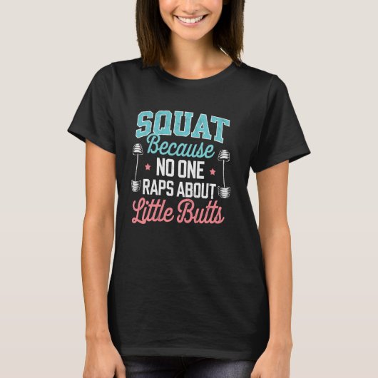 Funny Squat Because No one Raps about Little Butts Tシャツ (正面)