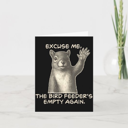 Funny Squirrel Excuse Me The Bird Feeder Is Empty  カード (正面)