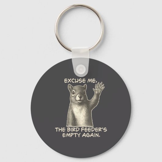 Funny Squirrel Excuse Me The Bird Feeder Is Empty キーホルダー (正面)