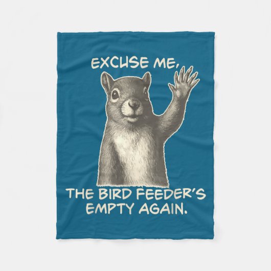 Funny Squirrel Excuse Me The Bird Feeder Is Empty  フリースブランケット (正面)