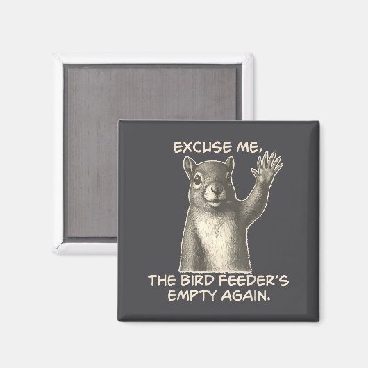 Funny Squirrel Excuse Me The Bird Feeder Is Empty マグネット (正面/裏面)
