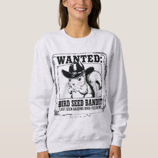 Funny Squirrel Wanted Poster | Bird Seed Bandit Co スウェットシャツ