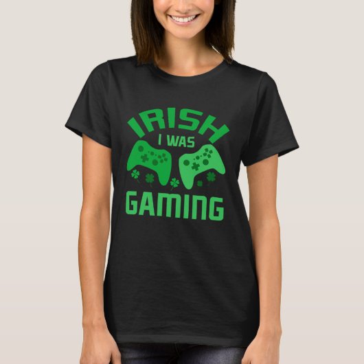 Funny St Patricks Day Gaming Irish I Was Gaming Fo Tシャツ (正面)