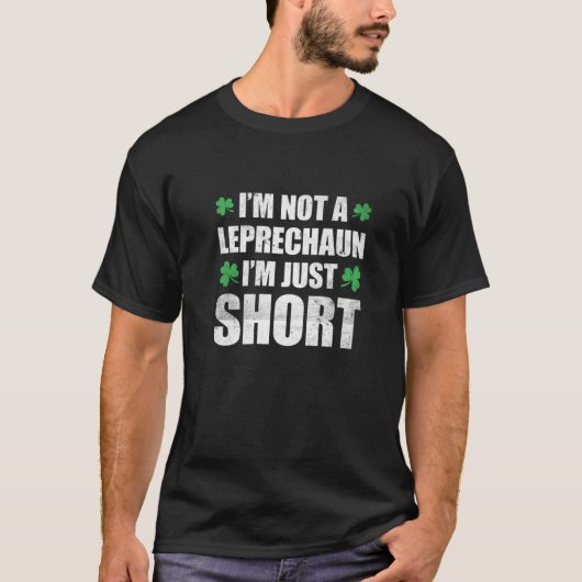 Funny St Patricks Day I'm Not Short I'm Leprechaun Tシャツ (正面)