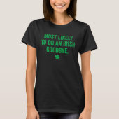 Funny St Patrick's Day Most Likely To Do An Irish  Tシャツ (正面)