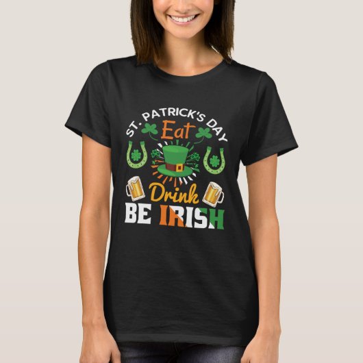 Funny St.Patricks Day shenanigans eat drink be Iri Tシャツ (正面)