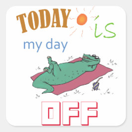 Funny Sticker "Today is my day off" スクエアシール
