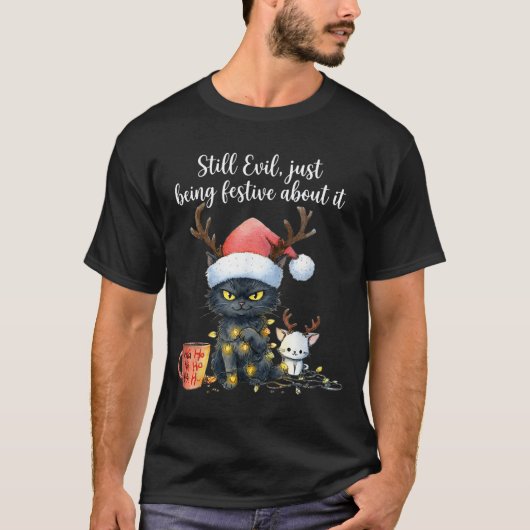 Funny Still Evil Just Being Festive About It Cat C Tシャツ (正面)