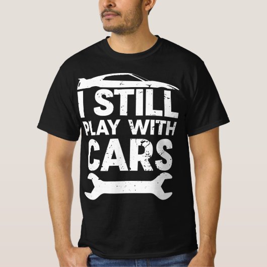 Funny Still Playing With Cars Car Lover Enthusiast Tシャツ (正面)