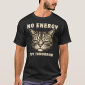 Funny “Still Tired” Cat Minimalist Low Energy Tシャツ (正面)