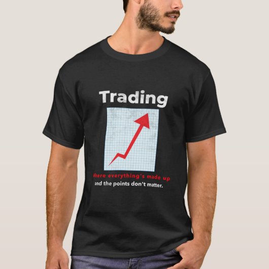 Funny STOCK TRADER, DAY TRADER humor Tシャツ (正面)
