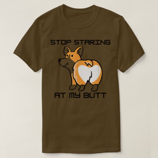Funny Stop Staring At My Butt Cool Dog Welsh Corgi Tシャツ (デザイン正面)