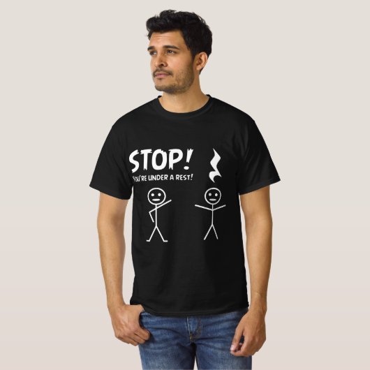 Funny STOP YOU'RE UNDER A REST Musical Pun Tシャツ (正面フル)