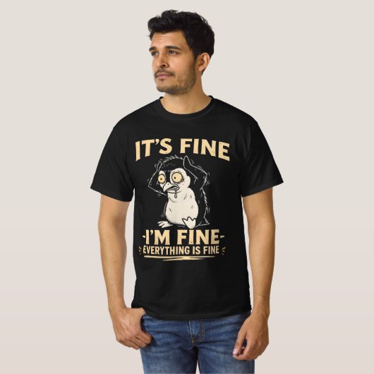 Funny Stressed Penguin - It's Fine I'm Fine  Tシャツ (正面フル)