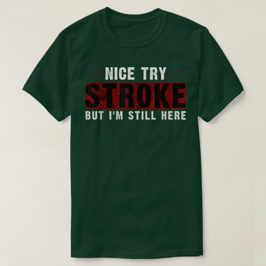 Funny Stroke Survivor Nice Try Stroke But Im Still Tシャツ (デザイン正面)