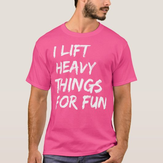 Funny Strongman I Lift Heavy Things For Fun Weight Tシャツ (正面)