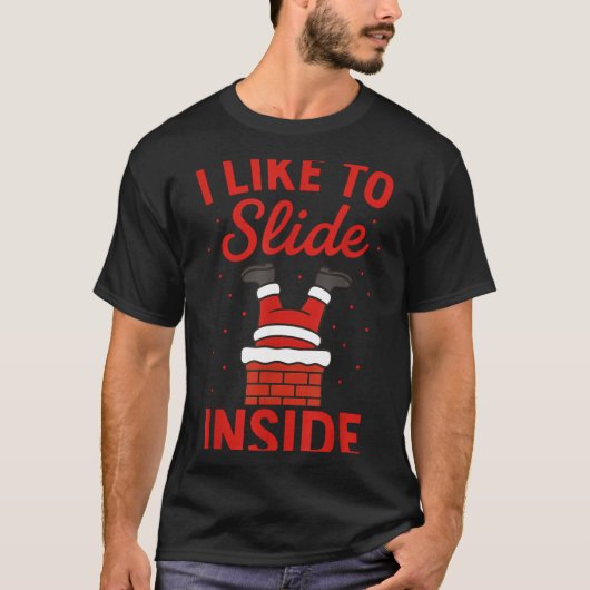 Funny Suggestive I Like To Slide Inside Quote Coup Tシャツ (正面)