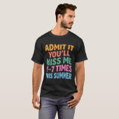 Funny Summer Vacation Admit It You’ll Miss Me 6-7 Tシャツ (正面フル)
