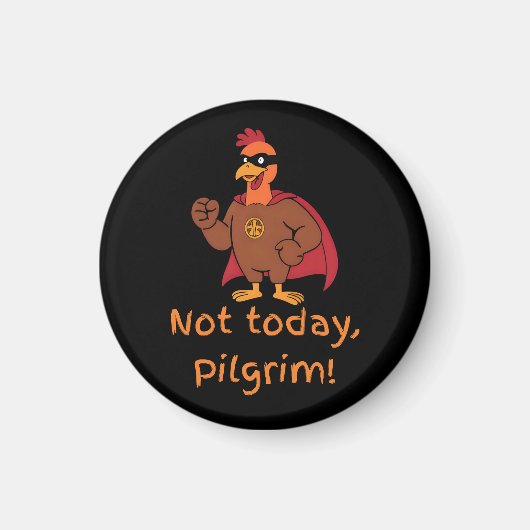 Funny Superhero Turkey Not Today Pilgrim マグネット (正面)