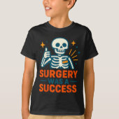 Funny Surgery Was A Success Skeleton Get Well Surg Tシャツ (正面)