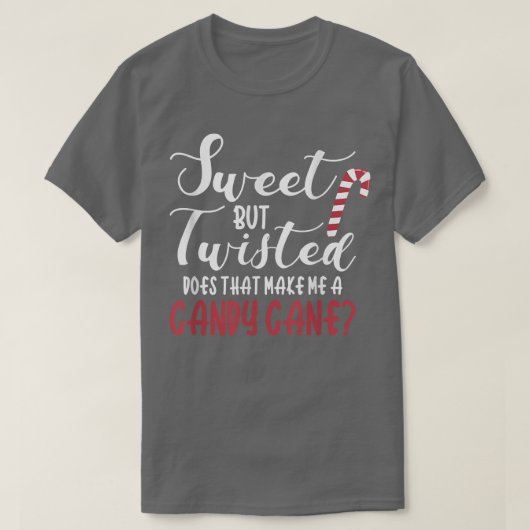 Funny Sweet But Twisted Candy Cane Christmas  Tシャツ (デザイン正面)