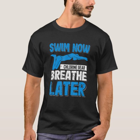 Funny Swimming Pool Swim Now Chlorine Gear Breathe Tシャツ (正面)