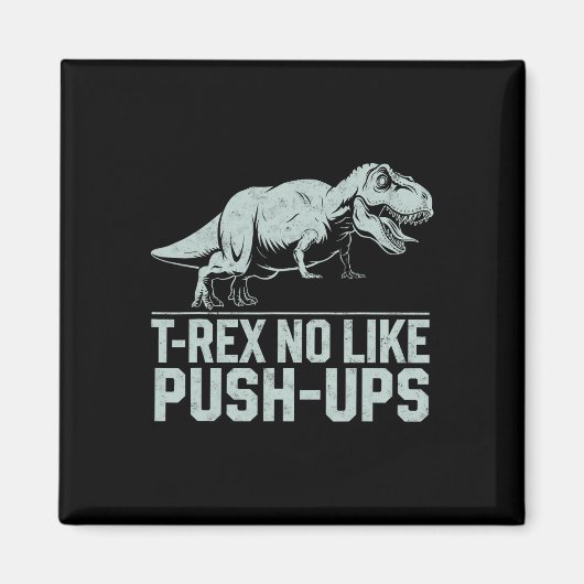 Funny T-rex No Like Push-ups Dinosaur Workout Gym  マグネット (正面)