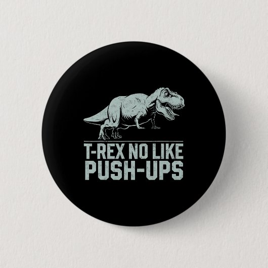 Funny T-rex No Like Push-ups Dinosaur Workout Gym  缶バッジ (正面)