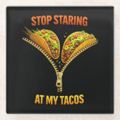 Funny Taco Lover Stop Staring ガラスコースター (正面)