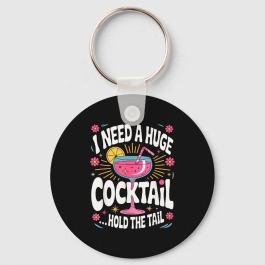 Funny Tail Quote I Need A Huge Drink Cute Humor  キーホルダー (正面)