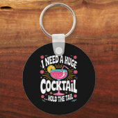 Funny Tail Quote I Need A Huge Drink Cute Humor  キーホルダー (正面)