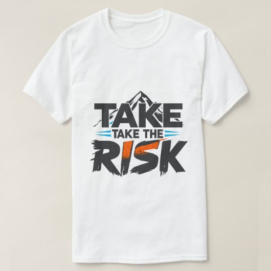 Funny- Take The Risk - Motivational T-Shirt Tシャツ (デザイン正面)