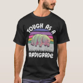 Funny Tardigrade Water Bear Quote Tough As A Tardi Tシャツ (正面)