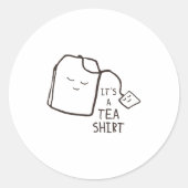 Funny Tea Quote , It's A Tea Shirt  ラウンドシール (正面)