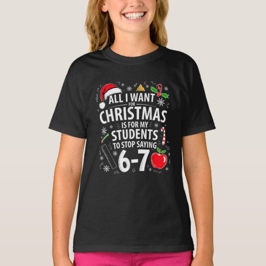 Funny Teacher Christmas Students Stop Saying 67 Tシャツ (正面)