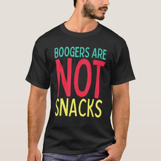 Funny Teacher Life Mom Life Boogers are Not Snacks Tシャツ (正面)