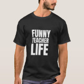Funny Teacher Life T-Shirt Tシャツ (正面)