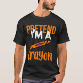 Funny Teacher Pretend I'm A Crayon Halloween Gift  Tシャツ (正面)