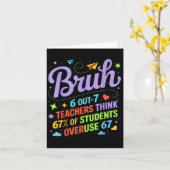 Funny Teacher Quote Bruh 6 Out Of 7 Teachers Think カード (黄色い花)