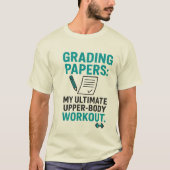 Funny Teacher Quote – Grading Papers Is My Workout Tシャツ (正面)