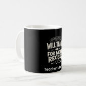 Funny  Teacher "Will Teach for More Recess" コーヒーマグカップ (正面左)