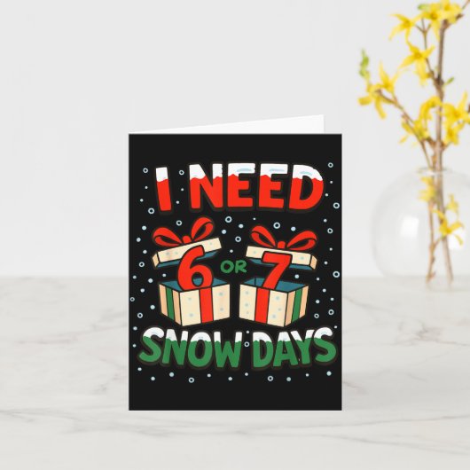 Funny Teacher Winter Saying I Need 6 7 Snow Days C カード (黄色い花)
