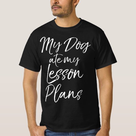 Funny Teaching Joke for Teachers My Dog Ate My Les Tシャツ (正面)